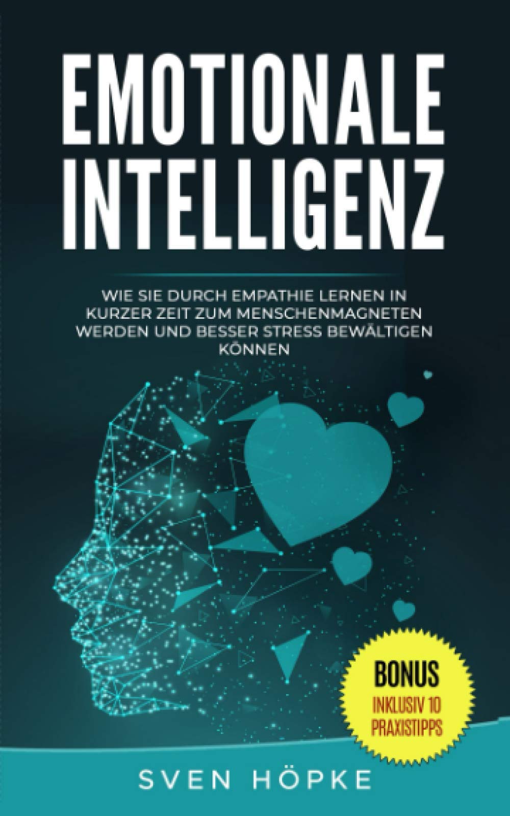 Emotionale Intelligenz: Wie Sie durch Empathie lernen in kurzer Zeit zum Menschenmagneten werden und besser Stress bewältigen können Medicine