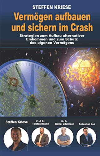 Vermögen aufbauen und sichern im Crash: Strategien zum Aufbau alternativer Einkommen und zum Schutz des eigenen Vermögens Business, Finance & Career