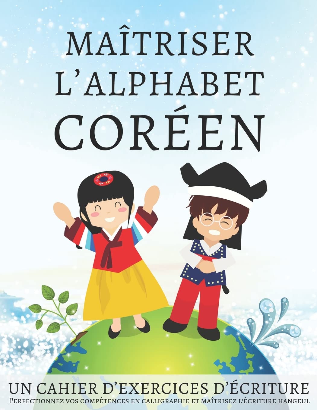 Maîtriser l'Alphabet Coréen, un cahier d’exercices d'écriture: Perfectionnez vos compétences en calligraphie et maîtrisez l'écriture hangeul Social Sciences