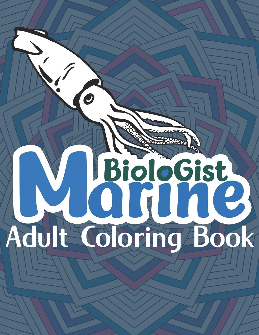 Marine Biologist Adult Coloring Book: A Humorous & Relatable Adult Coloring Book…Marine Biologist Gifts Mathematics