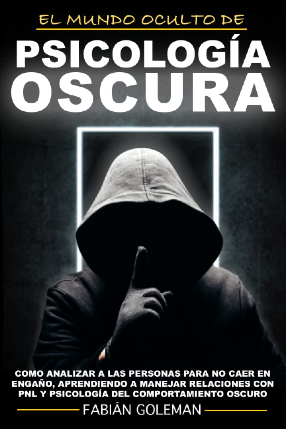 Psicología Oscura: Como Analizar A Las Personas Para No Caer En Engaño, Aprendiendo A Manejar Relaciones Con Pnl Y Psicología Del Comportamiento Oscuro. (Mente Sublime, Band 3) Psychology