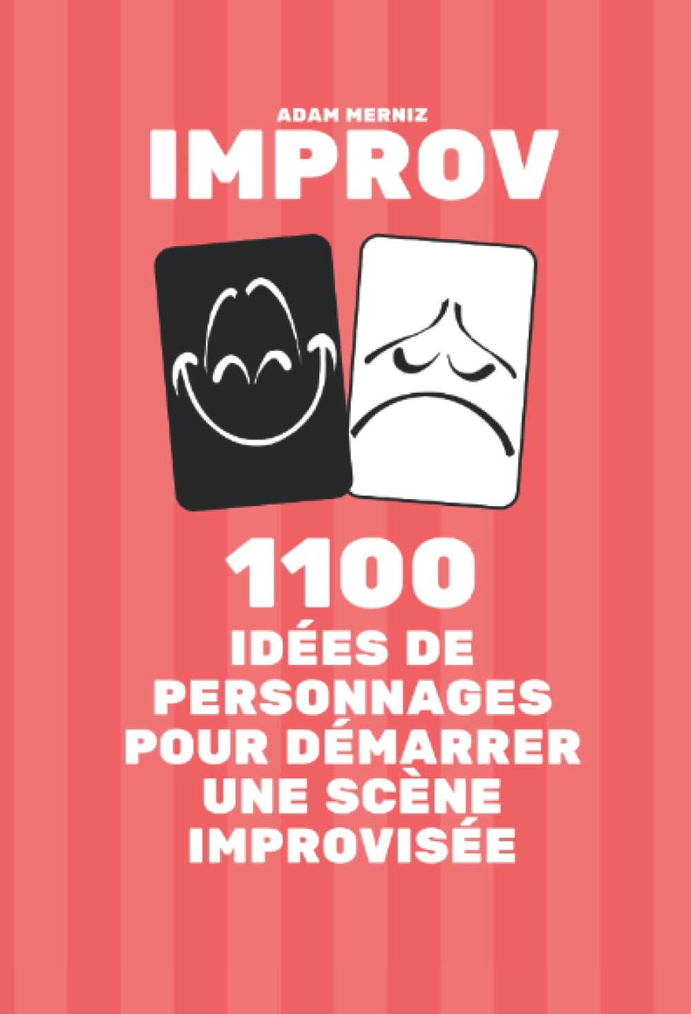 1100 idées de personnages pour démarrer une improvisation théâtrale: Un livre IMPROV Film, Art & Culture