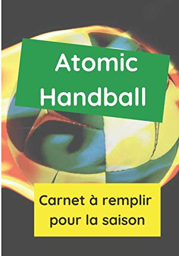 Atomic Handball: Carnet de suivi Handball à compléter | 17,7 x 25,4 cm, 60 pages | Broché | Cadeau pour sportif adulte ou enfant passionné anniversaire et fêtes book