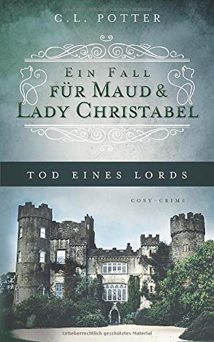 Tod eines Lords: Ein Fall für Maud und Lady Christabel Detective & CSI