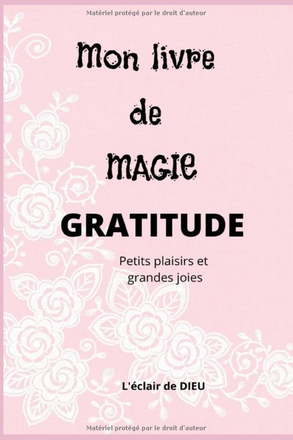 Mon livre de magie gratitude: mon livre d'affirmations quotidiennes I le carnet de gratitude à remplir pour toute la famille I carnet pour consolider ... livre à compléter I papier crème100pages book
