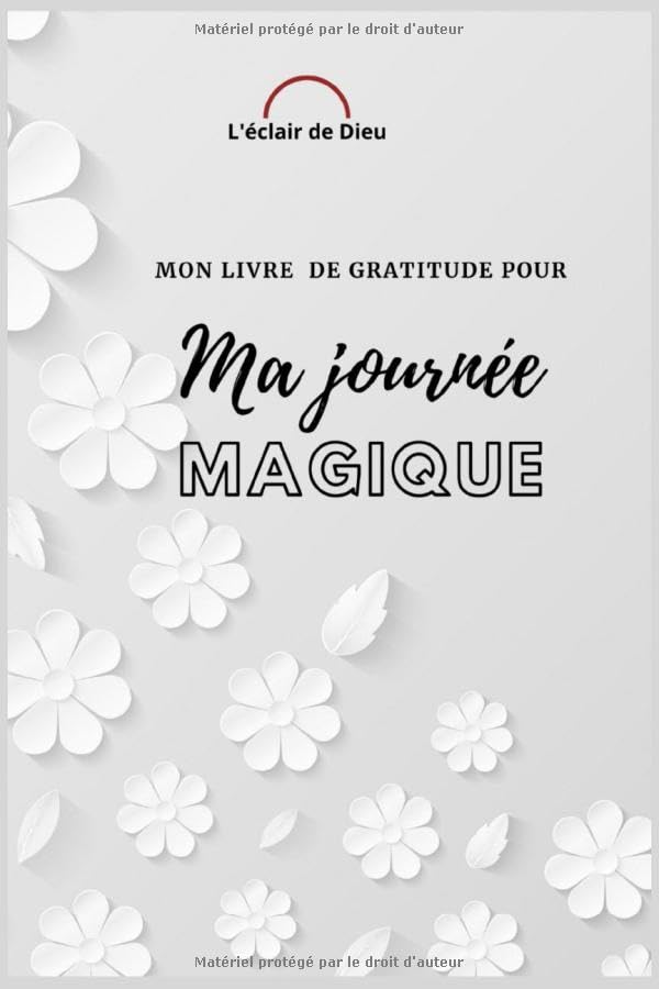 Mon livre de magie gratitude: mon livre d'affirmations quotidiennes I le carnet de gratitude à remplir pour toute la famille I carnet pour consolider ... livre à compléter I papier crème100pages book