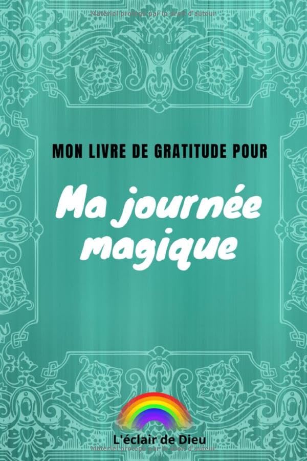 Mon livre de magie gratitude: mon livre d'affirmations quotidiennes I le carnet de gratitude à remplir pour toute la famille I carnet pour consolider ... livre à compléter I papier crème100pages book