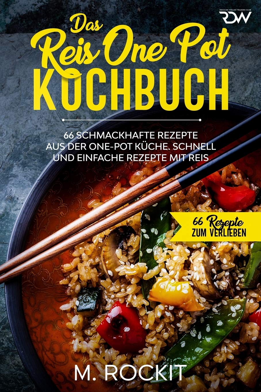 Das Reis One Pot Kochbuch, 66 schmackhafte Rezepte aus der One - Pot Küche.: Schnell und einfache Rezepte mit Reis. book