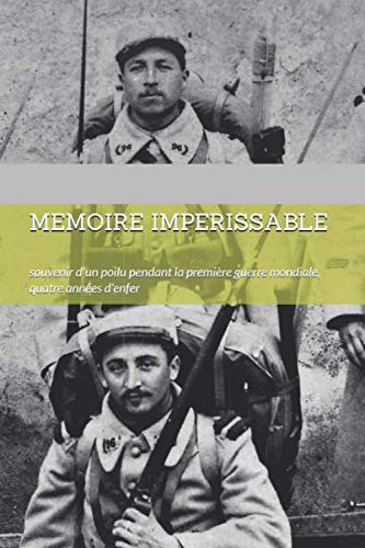 MEMOIRE IMPERISSABLE: souvenir d'un poilu pendant la première guerre mondiale, quatre années d'enfer book
