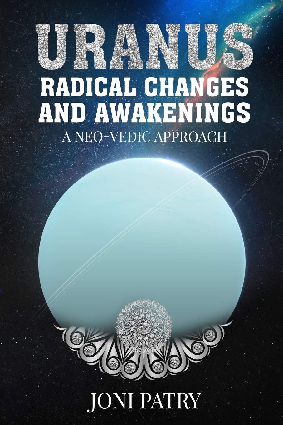 Uranus: Radical Changes and Awakenings: A NEO-VEDIC Approach Religion & Esotericism