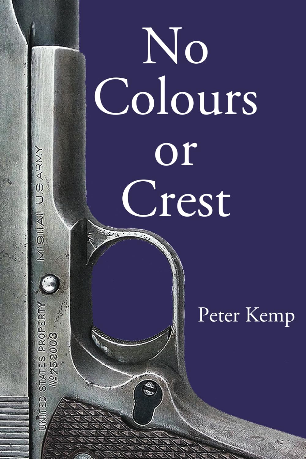 No Colours or Crest: The Secret Struggle for Europe (Peter Kemp War Trilogy, Band 2) Politics & History