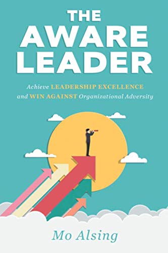 THE AWARE LEADER: Achieve LEADERSHIP EXCELLENCE and WIN AGAINST Organizational Adversity Business, Finance & Career