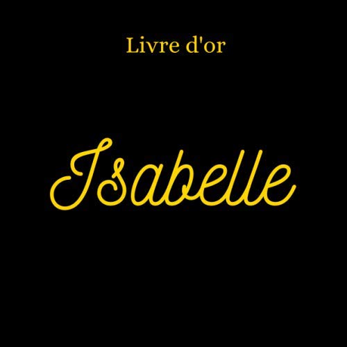 Livre d’or « Isabelle »: Livre d’or avec le prénom « ISABELLE », événements : ... book