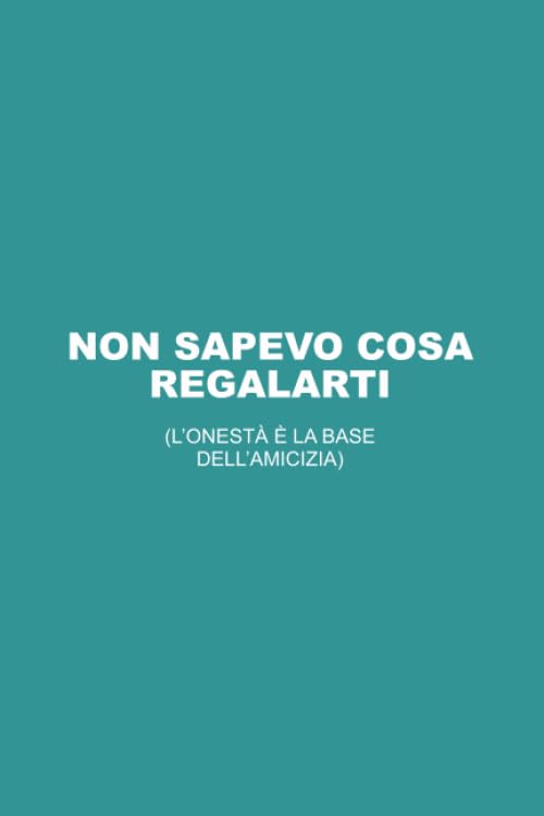 Non sapevo cosa regalarti: L'onestà è la base dell'amicizia! Idea Regalo divertente e originale. Per ogni Occasione. Quaderno da scrivere. Partnership & Love