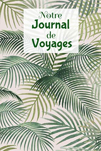 Notre journal de voyages: Carnet de 160 pages à remplir - 6x9 pouces - Espaces pour vos photos souvenirs - Cadeau parfait pour les couples amoureux des voyages Travel Guides