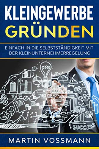 Kleingewerbe gründen: Einfach in die Selbstständigkeit mit der Kleinunternehmerregelung Business, Finance & Career