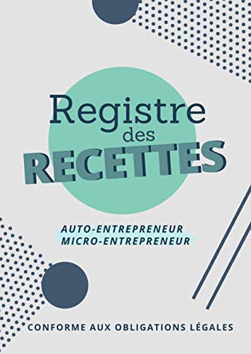 Registre des Recettes: Livre de caisse simple | A4 - 100 pages | Idéal pour auto entrepreneur et micro entrepreneur book