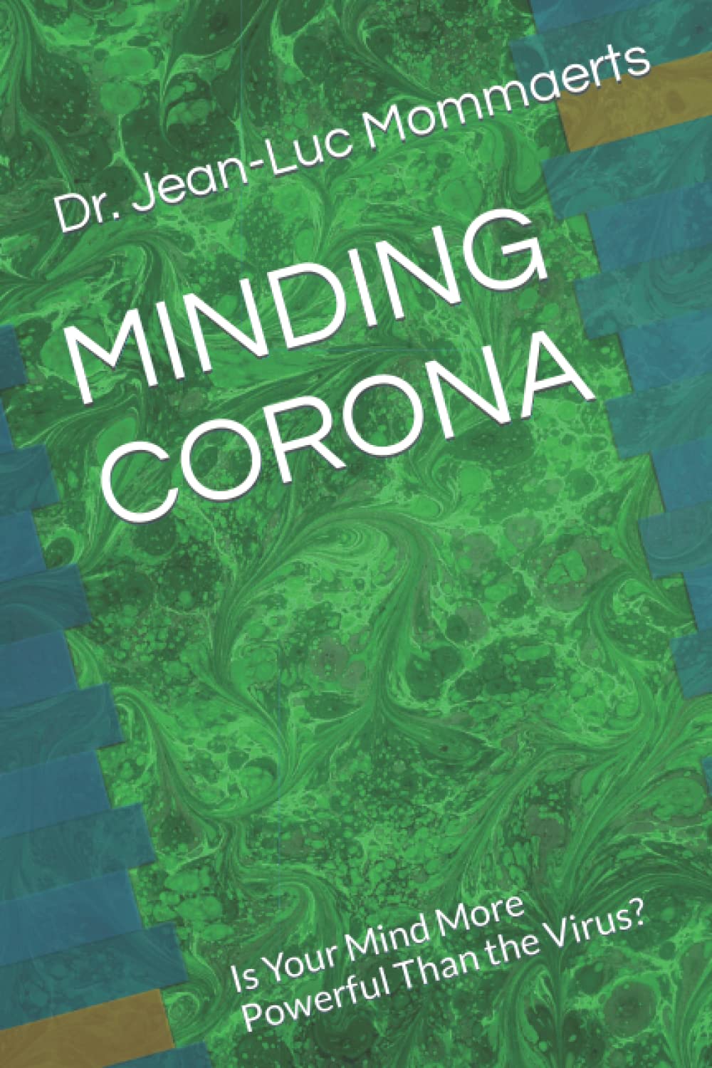 MINDING CORONA: Is Your Mind More Powerful Than the Virus? Medicine