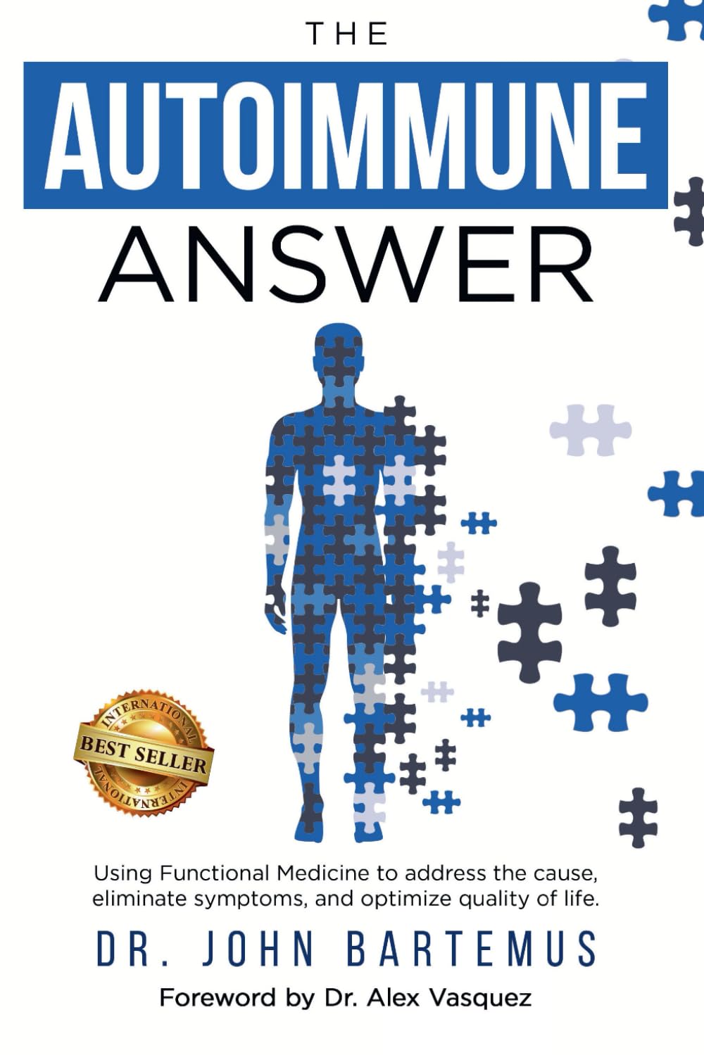 The Autoimmune Answer: Using Functional Medicine to address the cause, eliminate symptoms, and optimize quality of life Health, Nutrition & Fitness