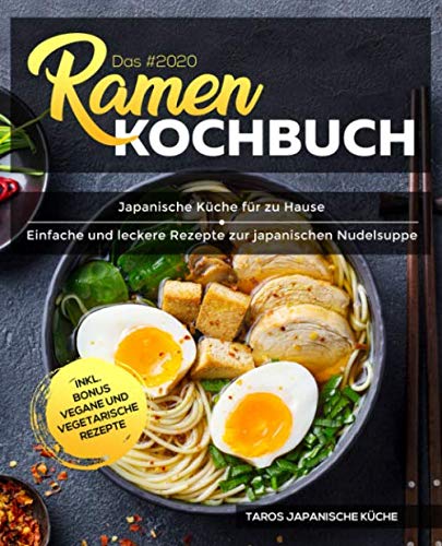 Das #2020 Ramen Kochbuch: Japanische Küche für zu Hause - Einfache und leckere Rezepte zur japanischen Nudelsuppe inkl. Bonus vegane und vegetarische Rezepte Cooking & Enjoying