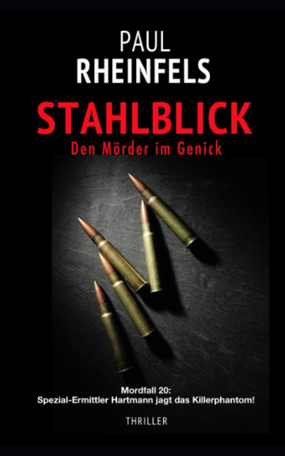 STAHLBLICK Den Mörder im Genick: Mordfall 20: Spezial-Ermittler Hartmann jagt das Killerphantom! Horror & Mystery