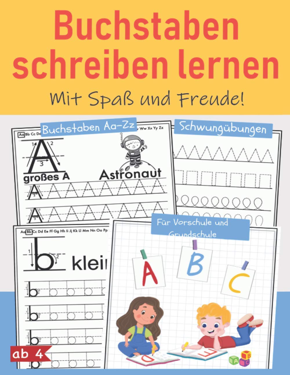 Buchstaben schreiben lernen mit Spaß und Freude: Tolles Vorschulheft für Jungen und Mädchen ab 4 Jahren mit extra Schwungübungen! Buchstaben einfach lernen in der Vorschule oder der Grundschule. Learning & Reference