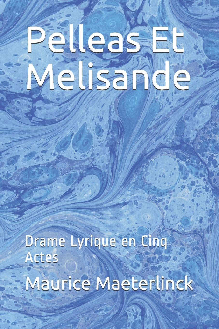Pelleas Et Melisande: Drame Lyrique en Cinq Actes book