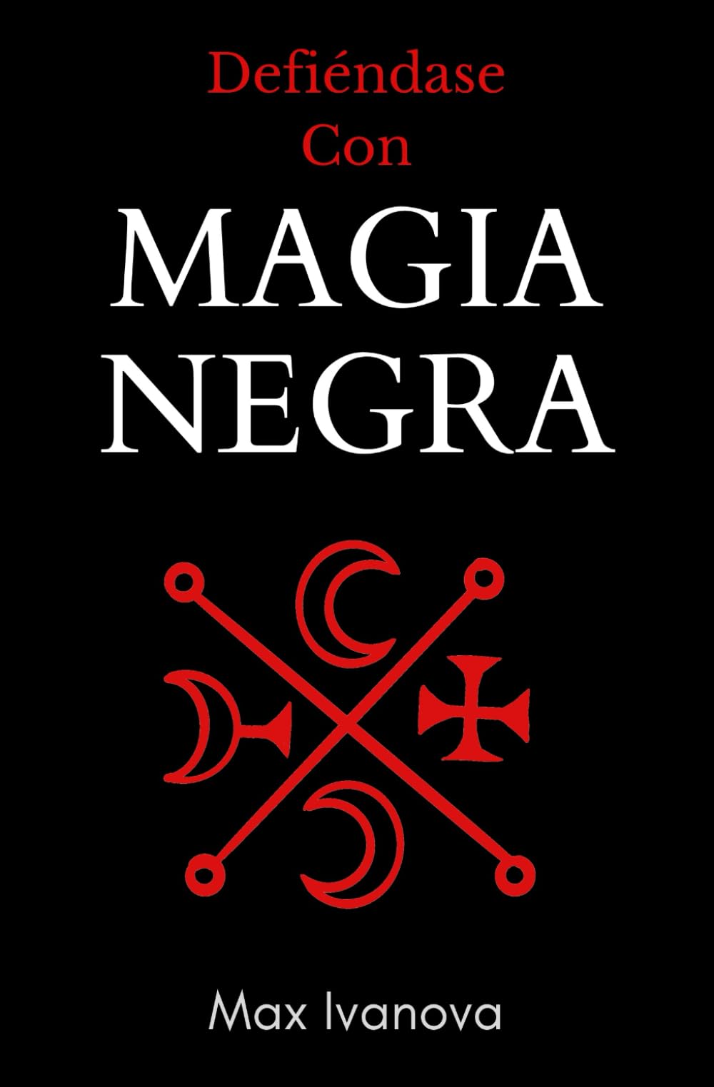 Defiéndase Con Magia Negra: neutralice a sus enemigos! (Colección De Magia, Band 1) Religion & Esotericism