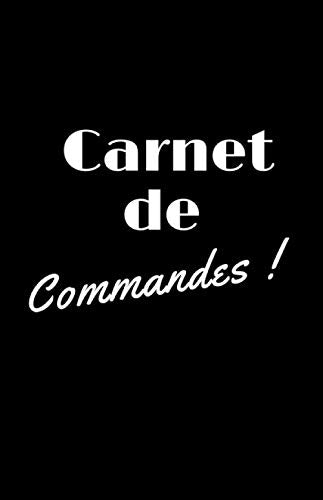 carnet de commandes!: gestion de commandes pour entreprise ,livre de commandes auto entrepreneur autoentrepreneur,journal recettes dépenses ,carnet de ... et profession libérale book