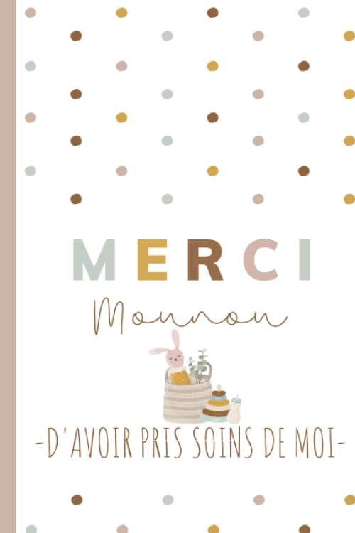 Merci Nounou d'avoir pris soins de moi - Cadeau original de fin d'année pour remercier sa nounou: Carnet ligné, journal intime, cahier d'écriture Books
