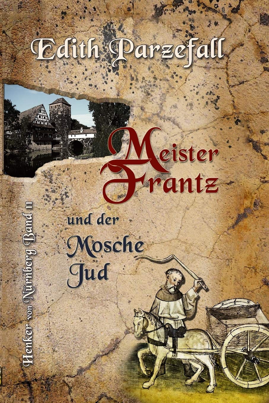 Meister Frantz und der Mosche Jud (Henker von Nürnberg, Band 11) Historical Fiction