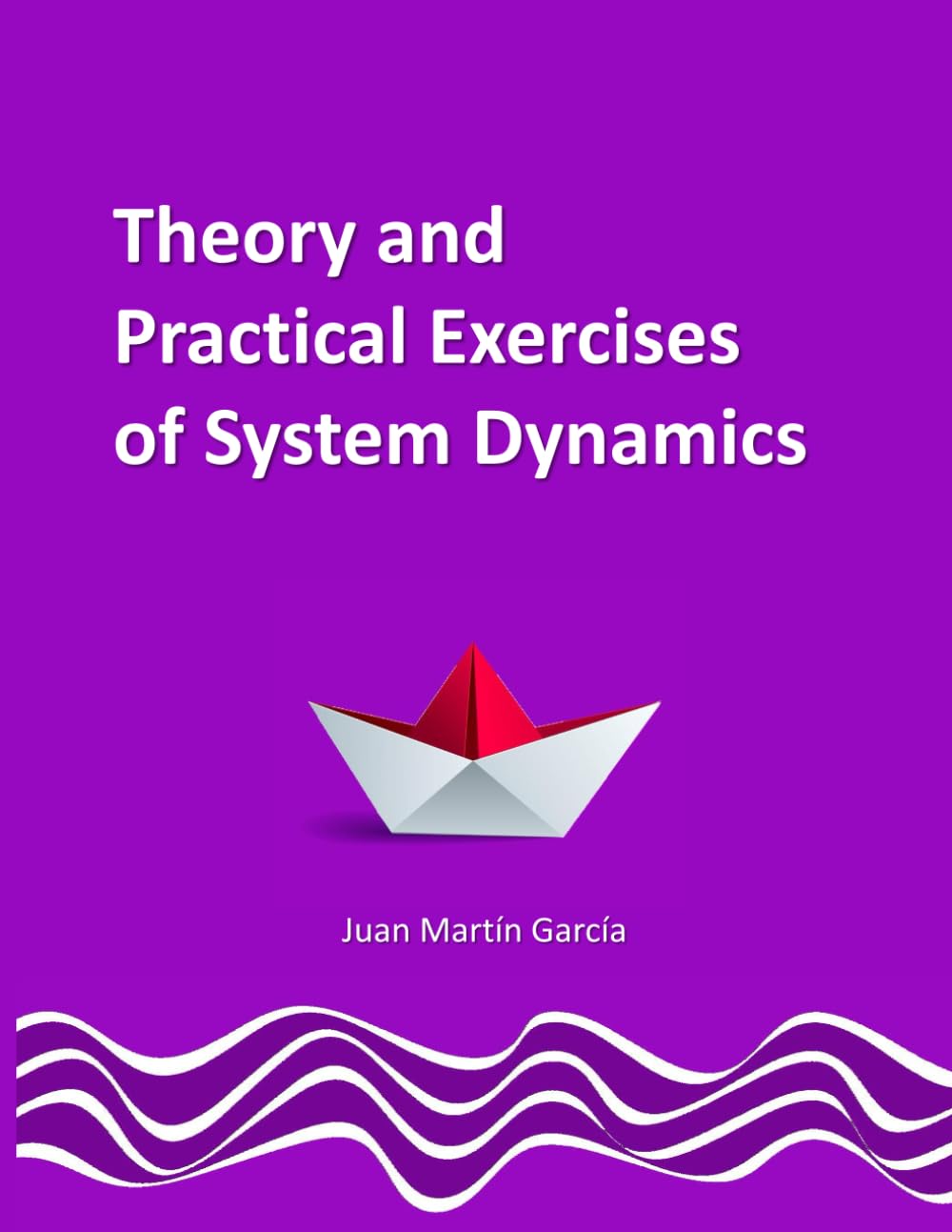 Theory and Practical Exercises of System Dynamics: Guide of Modeling for Simulation, Optimization, Research and Analysis for Beginners (Strategic Modelling, Band 2020) Social Sciences