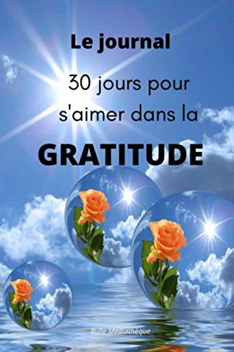 Gratitude journal I 30 jours pour s'aimer enfin: Mon journal d'affirmations quotidiennes I Mon carnet de gratitude à remplir pour toute la famille I ... livre à compléter I papier crème100pages book