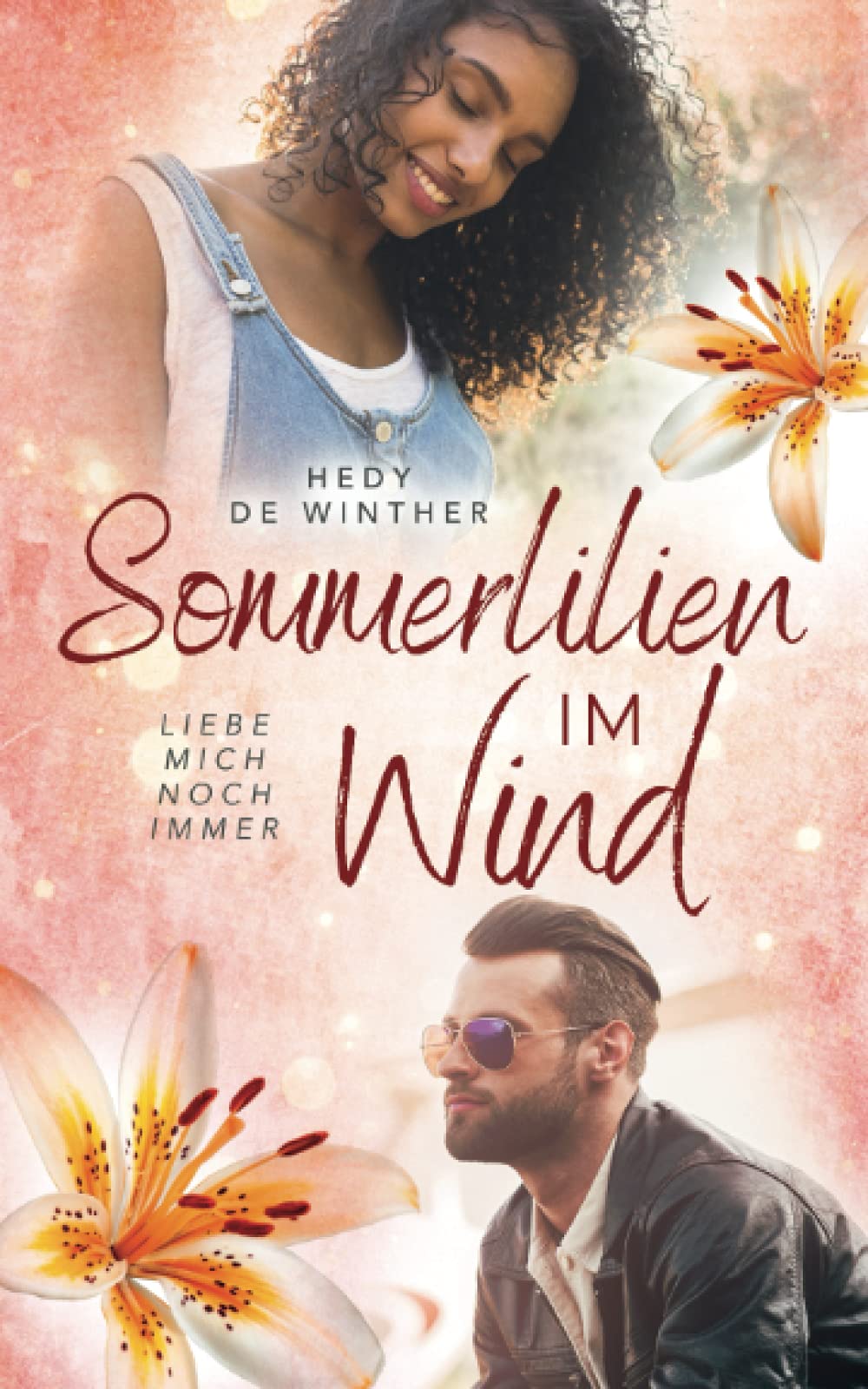 Sommerlilien im Wind: Liebe mich noch immer (Genussfaktor Liebe, Band 6) Contemporary literature