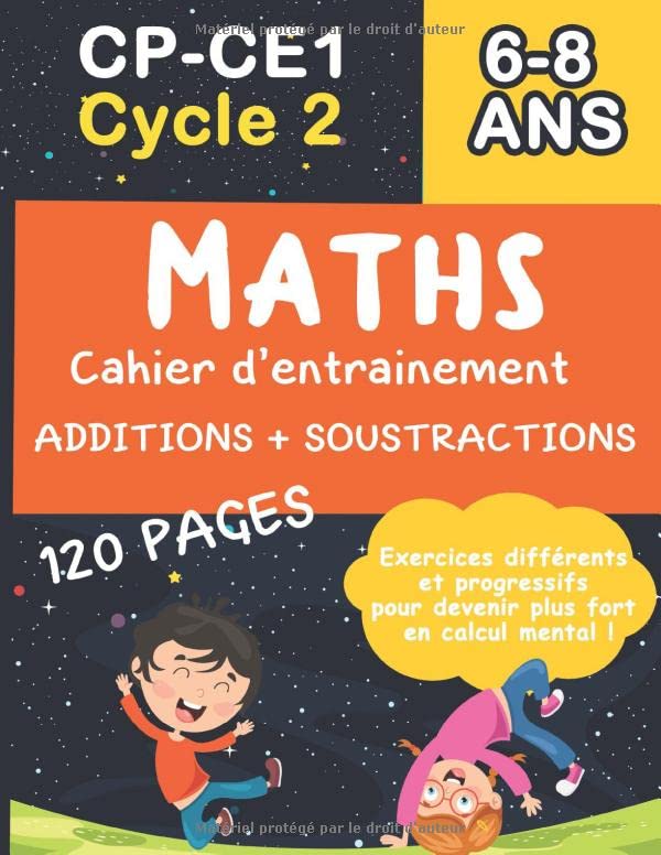 Maths CP-CE1 Cycle 2, 6-8 ans : Cahier d’entrainement Additions + soustractions ,120 pages ,Exercices différents et progressifs pour devenir plus fort en calcul mental ! Non-fiction