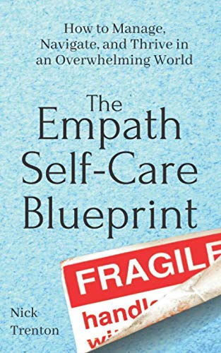 The Empath Self-Care Blueprint: How to Manage, Navigate, and Thrive in an Overwhelming World (Mental and Emotional Abundance, Band 6) Self-help