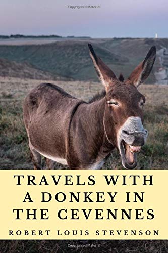 Travels With A Donkey In The Cevennes (Annotated): 2020 New Edition Action & Adventure
