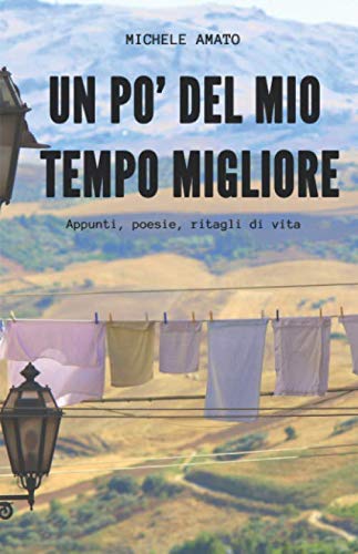 Un po' del mio tempo migliore: Appunti, poesie, ritagli di vita book