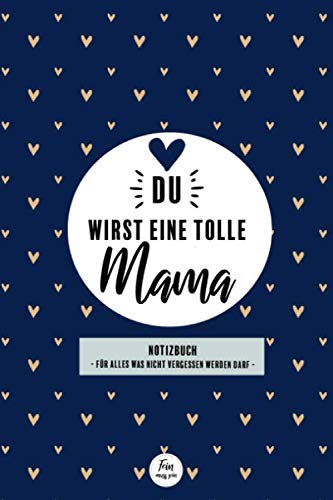 Du wirst eine tolle Mama - Notizbuch für alles was nicht vergessen werden darf: Geschenk werdende Mutter - Mama werden - Geschenk Schwangerschaft, ... Seiten (Geschenke für werdende Mama's) Parents & Children