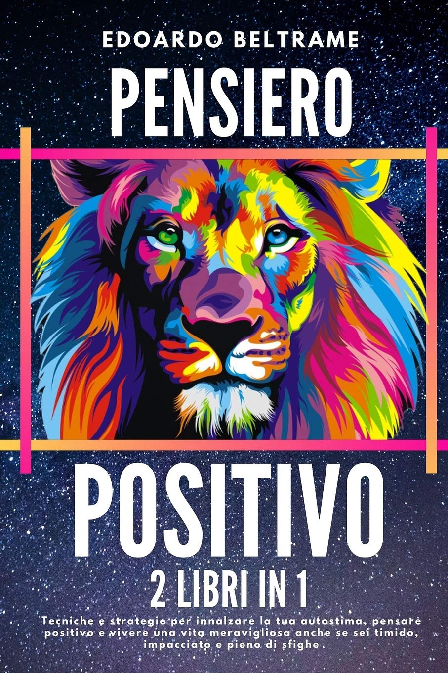 PENSIERO POSITIVO: 2 libri in 1 - Tecniche e strategie per innalzare la tua autostima, pensare positivo e vivere una vita meravigliosa anche se sei timido, impacciato e pieno di sfighe book