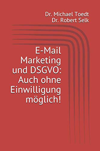 E-Mail Marketing und DSGVO: Auch ohne Einwilligung möglich! Business, Finance & Career