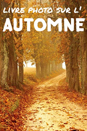 Livre photo sur l'Automne: Livre d'images relaxantes pour seniors et bien plus - Parfait pour les personnes souffrant de démence ou d’Alzheimer Health, Nutrition & Fitness
