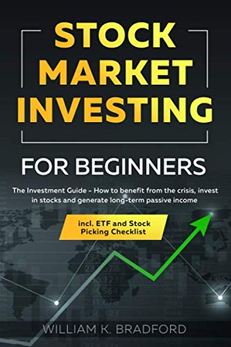 Stock Market Investing For Beginners: The Investment Guide - How to benefit from the crisis, invest in stocks and generate long-term passive income incl. ETF and Stock Picking Checklist Business, Finance & Career