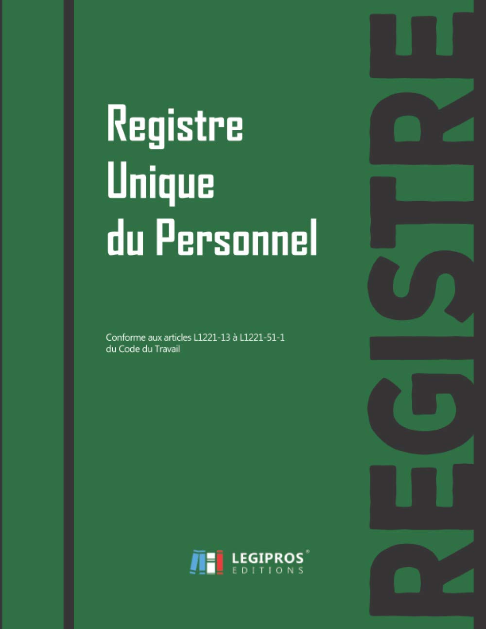 Registre Unique du Personnel: v5-2 Format large | Salariés et Stagiaires Conforme aux articles L1221-13 à L1221-51-1 du Code du Travail | 21,59cm x 27,94cm | fond vert book