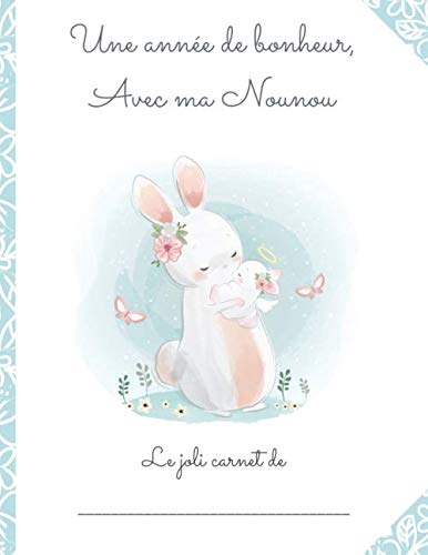 CARNET DE LIAISON NOUNOU/PARENTS - DURÉE 1 AN :: Carnet de liaison nounou: Cahier de transmission entre parents et assistante-maternelle - Journal de bord de bébé sur son lieu d'accueil book