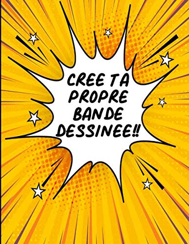 Crée Ta Propre Bande Déssinée: 110 Planches de BD Vide Pour Créer Ses Comics | BD Vierge Pour Adultes, Ados & Enfants book