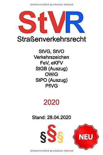 Straßenverkehrsrecht (StVR) 2020: Rechtsstand: 28. April 2020 - StVO Novelle - StVG - Straßenverkehrsordnung (StVO) NEU - eKFV - Fahrerlaubnis-Verordnung (FeV) - StGB (Auszug) - StPO (Auszug) Law