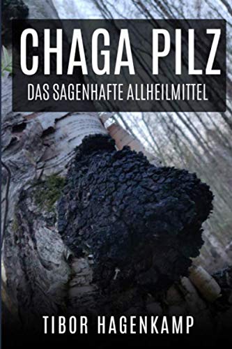 Chaga Pilz: Das sagenhafte Allheilmittel Health, Nutrition & Fitness