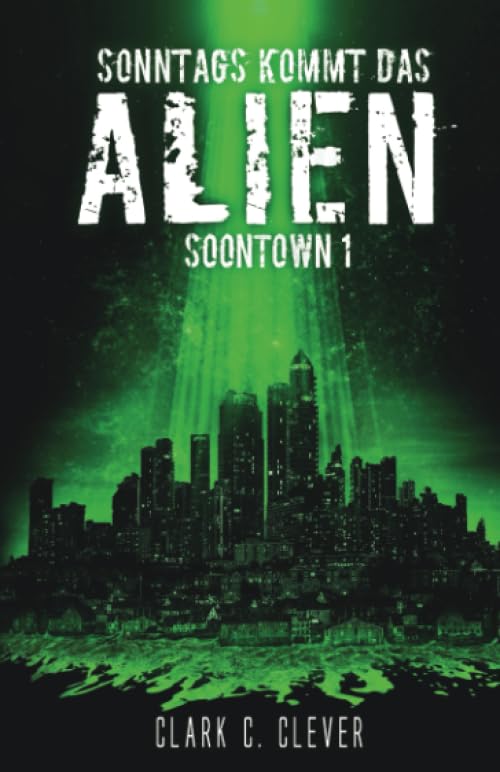 Sonntags kommt das Alien (Soontown, Band 1) Natural Sciences