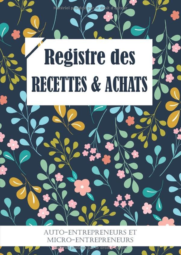 Registre Recettes & Achats : auto-entrepreneurs et micro-entrepreneurs: Journal des Recettes: 4 ans de comptabilité - Conforme aux obligations ... et auto-entrepreneurs - Livre de compte book